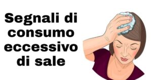 Consumare troppo sale fa male! I segnali da non sottovalutare